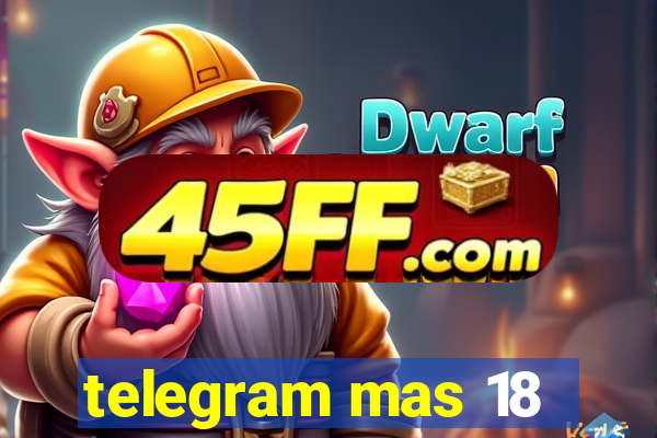 telegram mas 18